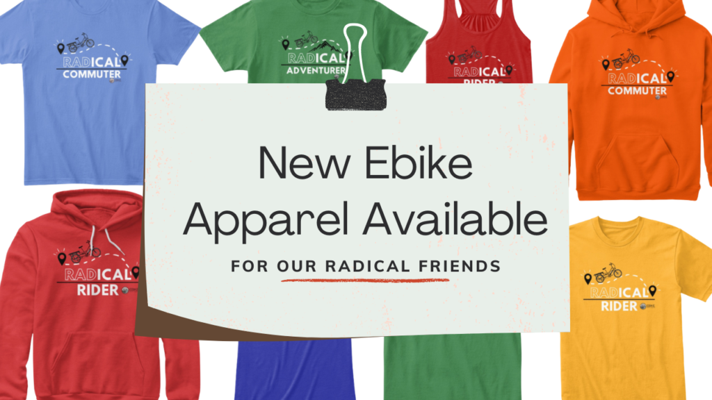 New Ebike Apparel for our Radical Friends! Ebike Escape
