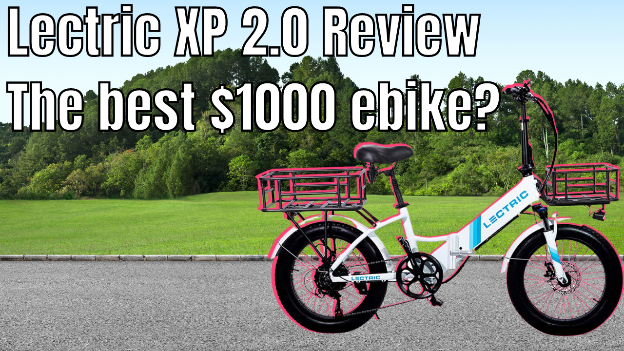 Lectric XP 2.0 Review The best 1000 ebike Ebike Escape